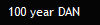 100 year DAN   